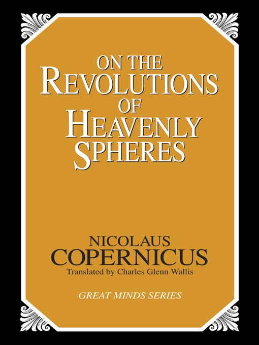 Title details for On the Revolutions of Heavenly Spheres by Nicolaus Copernicus - Available